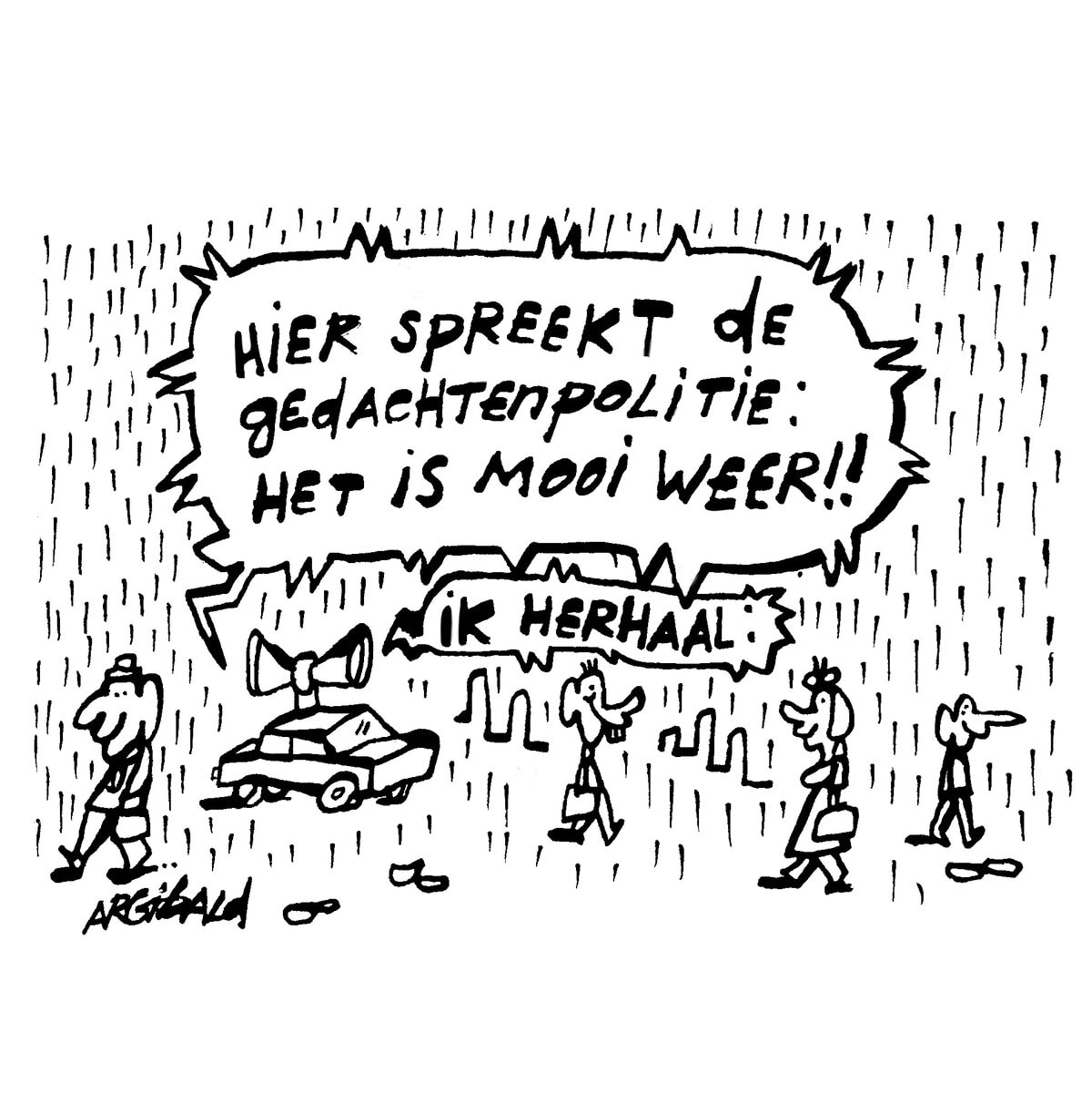 Hier spreekt de gedachtenpolitie: het is mooi weer! Ik herhaal